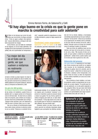 Emma Herrero Ferrio, de SaboreaTé y Café
      “Si hay algo bueno en la crisis es que la gente pone en
             marcha la creatividad para salir adelante”
                                                                                                                                  des de té de su tienda. Galletas y mermeladas
N    o faltan en los tiempos que corren los opti-
     mistas que recurriendo al antiguo precepto
chino: “Crisis es igual a peligro más oportuni-
                                                        ción”, responde cuándo le preguntamos si echa
                                                        en falta orientación y apoyo en algún aspecto del
                                                        negocio.
                                                                                                                                  concebidas especialmente por los que institucio-
                                                                                                                                  nalizaron “la hora del té”. Otras de sus iniciativas
dad”, buscan alternativas y consiguen salir ade-                                                                                  es la organización de tertulias entre la clientela,
lante esquivando los riesgos.                           Creatividad, motor emprendedor                                            en las que entre los aromas de los tés, cafés y
     Emma Herrero, que nos habla de creatividad         SaboreaTé y Café se dedica a la venta                                     bollería, discuten acerca de temas tan variados
en los negocios, es una de estas optimistas. Con        de productos gourmets relacionados con estas                              como el coaching, la salud o la literatura.
el peligro de la crisis acechando a la economía es-                                                                                    Toda una forma de solidificar lazos con los
pañola, ella vio la oportunidad de franquiciarse y                                                                                clientes y de hacer de la hora del té un momen-
                                                                                                                                  to de ocio y relax: “Me encanta el trato con la
                                                                                                                                  gente, ver que vuelven a visitarnos es realmente
     “Lo mejor del día                                                                                                            gratificante”, señala Emma cuando explica cuál
                                                                                                                                  es la tarea que más le gusta de su día a día.
      es el trato con la
                                                                                                                                  Valoración del proceso
      gente, ver que                                                                                                              Con unos meses de experiencia en sus espal-
      vuelven a visitarnos                                                                                                        das, Emma reconoce que invirtió en su negocio
                                                                                                                                  más recursos de los inicialmente estimados:
      es realmente                                                                                                                “Siempre te gastas más de lo previsto, pero la
                                                                                                                                  ilusión tira mucho”, añade fiel a la fuerza que la
      gratificante"                                                                                                               ha llevado a destacar cómo franquiciada a los
                                                                                                                                  pocos meses de iniciar su labor de empresaria
se lanzó a montar su propio negocio. Su mejor ar-                                                                                 en esta cadena madrileña con cerca de 25 esta-
ma para sacarlo adelante ha sido el instinto crea-                                                                                blecimientos.
                                                                                                             Foto: J.M. Miranda




tivo, que pone al servicio de sus clientes en la ma-                                                                                   No se aventura a hacer cábalas, y se mues-
drileña población de Pozuelo de Alarcón, dónde se                                                                                 tra prudente cuándo le preguntamos por la evo-
ubica su franquicia de SaboreaTé y Café.                                                                                          lución de su joven negocio: “Es pronto para ha-
                                                                                                                                  cer una valoración, en un año podré responder a
Un giro de 360 grados                                                                                                             esa pregunta. Ahora, hay que sacar esta tienda
Sin ninguna experiencia anterior en el mundo            tradicionales bebidas. Es un concepto de nego-                            adelante”, sentencia Emma, una vez más dis-
de las ventas o la hostelería, cuando Emma se           cio original, pero el producto “exclusivo” es el                          puesta a ver oportunidades para seguir sorpren-
planteó abrir su negocio pensó en la franquicia         primero en resentirse cuando el consumo tiende                            diendo dónde otros sólo ven crisis.
como la fórmula ideal. De ésta forma no estaría         a reducir sus gastos. Por eso, Emma, aportó ini-
sola en el proyecto, pues contaría con el apoyo y       ciativa al negocio para darle así, un valor añadi-
el know how de los profesionales de la central.         do al producto. “Si hay algo bueno en la crisis es                           SaboreaTé y Café
“Busqué varias opciones, pero con SaboreaTé y           que la gente pone en marcha la creatividad para                              Esta propuesta es apta para
Café fue amor a primera vista y ya no vi más”.          salir adelante. Hay que echarle valor”.                                      emprendedores inquietos que
    Hoy con su tienda en funcionamiento desde                Poniendo manos a la obra, Emma creó un                                  busquen un negocio polifacético.
hace cuatro meses continúa en estrecho contac-          rincón gourmet con artículos importados desde
                                                                                                                                     Además de vender té, café y otras
to con su central: “Estamos en constante forma-         Inglaterra para acompañar las distintas varieda-
                                                                                                                                     bebidas, el negocio se
                                                                                                                                     complementa con la venta de
El franquiciador a examen                                                                                                            menaje y alimentos pensados para
¿Recibió una completa       ¿A quién consultó antes      ¿Lo más difícil a la hora A cambio de los servicios                         las bebidas de la tienda. También se
información financiera?     de firmar?                   de montar un negocio? que recibe, los royalties                             organizan charlas didácticas y
                                                                                   son...
         Sí                          A un abogado               Financiación                                                         catas. Franquiciarse a la enseña
         No                          A un consultor             Local                      Desmesurados
                                     A franquiciados            Gestión RR HH              Justos                                    requiere de una inversión de unos
                                     A otros empresarios                                   Benévolos                                 45.000 euros, más obra civil.


64                                                                                                                                                                  ENERO 2011 • Nº 168
 