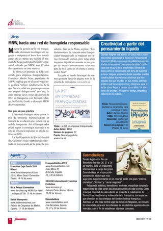 Libros

MRW, hacia una red de franquicia responsable                                                     Creatividad a partir del
      ejorar la gestión de la red franqui-                                                       pensamiento líquido
M     ciada, disminuir los riesgos del ne-
gocio o enriquecer el know how son al-
                                                sidente, Juan de la Mota, explica: “Los
                                                distintos tipos de relación entre franqui-
                                                ciador-franquiciado se traducen en va-           Damian Hughes nos acerca un poco más a nues-
gunas de las metas que facilita el ma-          rias formas de gestión, pero todas ellas         tras metas personales a través de Pensamiento
nual de Responsabilidad Social Empre-           impactan significativamente en un gru-           líquido. El título es un juego de palabras que con-
sarial, editado por MRW, con 17 años            po de interés enormemente relevante              tradice la expresión “pensamiento sólido” califi-
de experiencia en esta materia.                 para la RSE como es el cliente o consu-          cado por el gurú de la creatividad, Edward de
     El libro es el primero de RSE con-         midor final”.                                    Bono como el responsable del 90% de nuestros
cebido para empresas franquiciadoras.               La guía se puede descargar de ma-            errores. Hugues propone a todas aquellas mentes
Francisco Martín Frías, presidente de           nera gratuita desde la página web de la          cuadriculadas los métodos creativos que han
MRW, explica que en el sector retail es-        enseña de mensajería: www.mrw.es.                seguido los que triunfan en sus metas, además
ta política “difiere notablemente de la                                                          analiza qué tienen en común y desgrana para el
que llevaría cabo una gran empresa con                                                           lector cómo llegar a pensar como ellos. Un ade-
sus propias delegaciones” por eso, la                                                            lanto del prólogo: “Mi querido amigo, despeja la
guía recoge casos reales de gestión de                                                           cabeza de no puedos”.
RSE en franquicia, con Javierre, Man-
go, Sol Meliá, Eroski o el propio MRW
de protagonistas.                                                                                 Título: Pensamiento líquido.
                                                                                                  Cambiar la perspectiva para
Una guía de uso práctico                                                                                    conseguir el éxito.
                                                                                                       Autor: Damian Hughes
     El manual distingue entre varios ti-
                                                                                                        Edita: Empresa Activa
pos de empresas franquiciadoras en
                                                                                                       Colección: Gestión del
función de la relación que tienen con su                                                                        conocimiento
red de franquicias. Así el franquiciador                                                            Número de páginas: 192
                                                Título: La RSE en empresas franquiciadas.
podrá seguir la estrategia adecuada a su                                                                     Precio: 13 euros
                                                Autor-Editor: MRW
tipo de red, para implantar en ella la po-
                                                Número de páginas: 37
lítica de RSE.                                  Precio: Descarga gratuita.
     La Red Española del Pacto Mundial          www.mrw.es
de Naciones Unidas también ha colabo-
rado en la ejecución de la guía. Su pre-



  Agenda                                                                      Cosmobelleza
                                                                              Tendrá lugar en la Fira de
  Enero                                 Franquiatlántico 2011                 Barcelona los días 26, 27 y 28
  Franchise Expo South 2011             www.franquiatlantico.com              de febrero. Será un encuentro
  Miami                                 Hotel Attica 21.                      internacional a cargo del grupo
  www.franchiseexposouth.com            A Coruña, España.                     Cosmobelleza en el que profe-
  EE UU Miami Beach Convention          25 y 26 de febrero.                   sionales del sector que más
  Center. 14-16 de enero.                                                     auge está experimentando en el retail se darán cita para “interna-
                                        XIII KEM International Franchise      cionalizar”, “formar” y “cerrar negocios”.
  Febrero
                                        Exhibition
                                                                                   Peluquería, estética, termalismo, wellness, maquillaje corporal y
  IFA’s Annual Convention               www.kemexpo.gr
                                                                              tratamiento de uñas serán las áreas presentes en este evento. Como
  www.franchise.org. MGM Gran Hotel     Helexpo Palace Atenas. Grecia.
                                        25-28 de febrero.                     principal novedad de esta edición se presenta la celebración de
  Las Vegas, EE UU. 13-16 de febrero.
                                                                              Tormo Franchise Forum y la Avenida de la Franquicia, dos espacios
  Salón Miempresa                       Cosmobelleza                          que ahondan en las sinergias del tándem belleza-franquicia.
  www.salonmiempresa.com                www.cosmobelleza.com                  Además, un año más tendrá lugar la Ronda de Negocios, un encuen-
  Palacio de Congresos de Madrid.       Fira Barcelona, España.               tro concebido para unir los intereses de los distintos agentes de este
  España. 15-16 de febrero.             26, 27 y 28 de febrero.               mercado, con el fin de establecer objetivos comunes.



76                                                                                                                                    ENERO 2011 • Nº 168
 