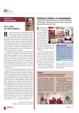 En palabras de                                             Ordning & Reda y el autoempleo
Eduardo Abadía                                             “Optamos por expandirnos de forma segura y buscando perfiles
                                                           de autoempleo”, explica Mercedes Cano, máster franquiciada de
                                                           estas papelerías suecas de diseño.
2011: un año                                                     onsciente de que
con nuevos objetivos                                       C     “el momento de
                                                           crisis no acompaña
          ecién estrenado el nuevo año, siempre suele      una gran expansión”,

R          iniciarse con diferentes promesas y objeti-
           vos a intentar cumplir a lo largo de los pró-
ximos doce meses. Quien más, quien menos, ha pe-
                                                           Mercedes Cano, más-
                                                           ter franquiciada de
                                                           Ordning & Reda en
                                                           España, explica cómo
dido entre sus deseos que en este ejercicio podamos
                                                           la cadena apuesta por
decir adiós a la crisis que nos acompaña ya desde ha-
                                                           un perfil de autoem-
ce más de dos años y medio. Es lógico, especialmen-        pleo. La implicación
te viéndolo desde el punto de vista empresarial, pues-     en el día a día es la mejor garantía de
to que esta difícil coyuntura está obligando a sacar lo                                                 Más de cerca
                                                           éxito para esta papelería que crea           Hay 52 unidades de esta enseña re-
mejor de cada empresario, directivo y trabajador, pa-      tendencia y que nació en 1982 en             partidas por 16 países del mundo.
ra evitar el cierre de sus negocios.                       Estocolmo.                                   Apuesta por zonas comerciales y
    No obstante, sí parece que ya ha pasado lo peor, y         Y es que las moderadas pers-             locales a pie de calle, y busca fran-
se ha resistido a los embates de una recesión tan pro-     pectivas de expansión no son óbi-            quiciados que pretendan hacer de
funda, ahora es tiempo de mirar al frente con opti-        ce para el éxito de este formato de          éste su autoempleo. Su oferta co-
mismo y con más fuerza y ganas si cabe por salir ade-      negocio en España. Como ejem-                necta principalmente con las muje-
lante. Aunque todavía existen informes y analistas         plo, Cano explica la transforma-             res, que conforman el 70% de su
                                                           ción del córner del Aeropuerto de            clientela.
que fijan la recuperación para 2012, y se habla de que
                                                           Barcelona en una tienda para aten-
el desempleo seguirá aumentando, no es menos cier-
                                                           der la gran demanda con que ha              das en 16 mercados, sí aventuran
to que la confianza, el trabajo bien hecho y la moti-      contado desde su inauguración.              nuevos proyectos en los que Tur-
vación extra serán claves para empezar a ver la luz al         Para el ámbito internacional,           quía sale a relucir “como un país
final del túnel.                                           esta marca que cuenta con 52 tien-          muy interesante”.
    Claves que no han faltado nunca en el sistema de
franquicia, que afronta 2011 con fuerzas y energías re-
novadas. En este ejercicio hay que continuar apostan-       Smöoy
do por la calidad; por escuchar y fidelizar a los clien-    La red de yogur helado espera contar con una red
tes para dar respuesta a sus nuevas demandas; por la        franquiciada de 25 tiendas para esta primavera.
internacionalización; por comunicar y aparecer en los
                                                             San Sebastián, Málaga, Fuengirola,        ciones de interesados en asociarse
medios de prensa; por fijar estrategias a corto y medio      Benidorm, Torremolinos, Mallorca,         en España y el extranjero.
plazo; por la formación inicial y, sobre todo, de reci-      Denia y el Algarve portugués son al-          Según datos de la empresa, sólo
claje, adaptándose a los cambios del mercado, y por          gunas de las ubicaciones que acoge-       en el primer mes se cerraron cinco
tener claros los objetivos, sin perder nunca el Norte.       rán las primeras aperturas de esta        contratos, que ahora prevén multipli-
    En definitiva, conviene afrontar el nuevo año sin        cadena de yogur helado. Desde que         car por cinco para esta primavera.
dejar resquicios al pesimismo ni a la desilusión. Que-       Smöoy hiciera su presentación como        Desde su irrupción, el novedoso yogur
                                                             franquicia en el Sif&Co en Valencia, la   helado ha recibido una gran acogida
darse paralizado y sin tomar decisiones sería la cróni-
                                                             empresa gestiona más de 350 peti-         por parte de los consumidores.
ca de una muerte anunciada; por el contrario, salir a
la arena del ruedo cada día es, sin duda, la mejor ma-
nera de enfrentarse a la crisis y de no dejar que nos
coma terreno. Por tanto, os animo a todos a que, lle-
gados hasta aquí, no se arroje la toalla jamás.

                           Gerente de la Asociación
                 Española de Franquiciadores (AEF)

10                                                                                                                           ENERO 2011 • Nº 168
 