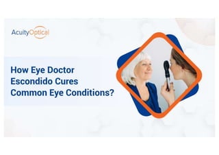 How Eye Doctor Escondido Cures Common Eye Conditions?