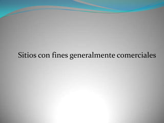 Sitios con fines generalmente comerciales