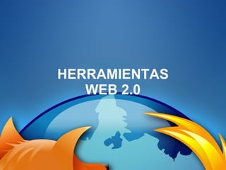 HERRAMIENTAS WEB 2.0 