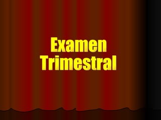 Examen  Trimestral 