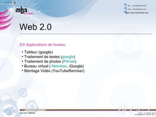Tableur (google) Traitement de textes ( google ) Traitement de photos ( Pilniak )  Bureau virtuel (  Netvibes , iGoogle) Montage Vidéo (YouTubeRemixer) Web 2.0 2/4 Applications de bureau 