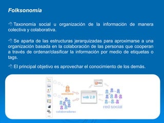  Da cuenta de un cambio social que ofrece a las comunidades la posibilidad de contar con herramientas que multipliquen las formas en que se genera y distribuye el conocimiento. Tres ideas alrededor de la Intercreatividad:Creative CommonsFolksonomíaColaboratorios