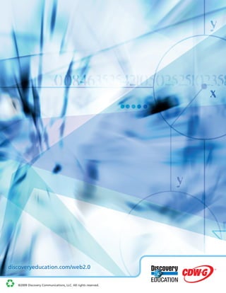 discoveryeducation.com/web2.0


   ©2009 Discovery Communications, LLC. All rights reserved.
 