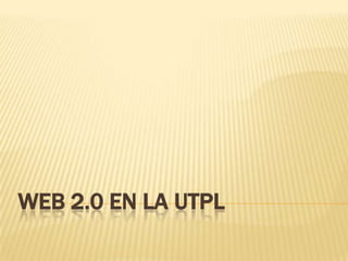WEB 2.0 EN LA UTPL 