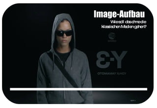 Image-Aufbau  Wie soll das ohne die  klassischen Medien gehen?   