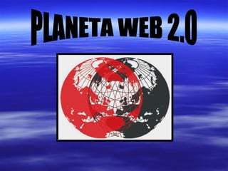 PLANETA WEB 2.0 
