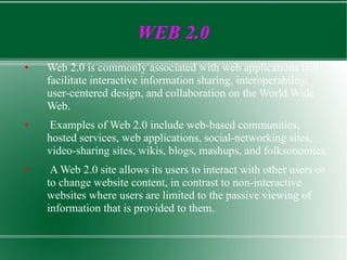 WEB 2.0 ,[object Object],[object Object],[object Object]