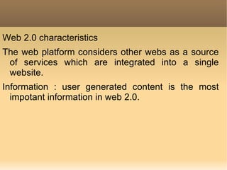 It allows its users to interact with other users or to change website content, in contrast to non-interactive websites where users are limited to viewing of information that is provided to them.
