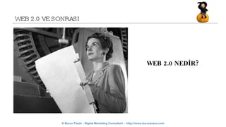 WEB 2.0 VE SONRASI WEB 2.0 NEDİR? 