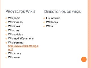 Plataformas gratuitas en línea:Wikispaces: http://www.wikispaces.com/ZohowriterWetpaintPbwikiEditmeWikiaSoftware para instalarlo en un servidorMediaWiki : PhpWikiTikiWikiDokuWiki