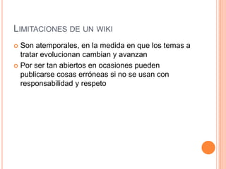 Proyectos WikisWikipediaWikcionarioWikilibrosWikicitasWikinoticiasWikimediaCommonsWikilearning: http://www.wikilearning.com/WikocracyWikitravelList of wikisWikilndexWikiaDirectorios de wikis