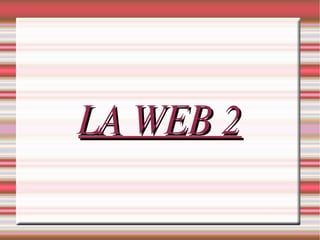LA WEB 2 