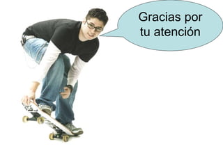 Gracias por tu atención 