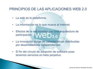 PRINCIPIOS DE LAS APLICACIONES WEB 2.0<br /><ul><li>La web es la plataforma.
