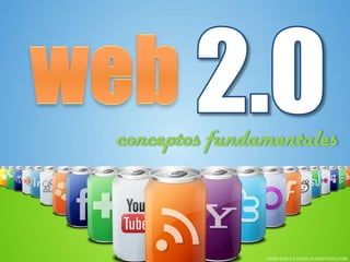 2.0 web conceptos fundamentales 