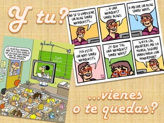 Y tu?…vieneso te quedas?