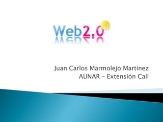 Juan Carlos Marmolejo Martínez AUNAR – Extensión Cali 