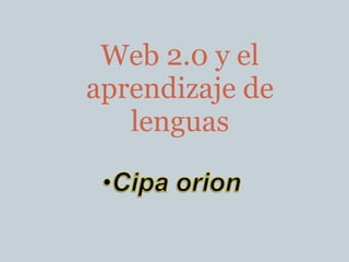 Web 2.0 y el aprendizaje de lenguas 