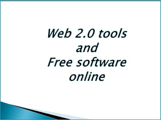Web 2.0 tools and Free software online 