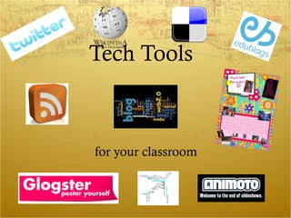 Tech Tools
for your classroom
 