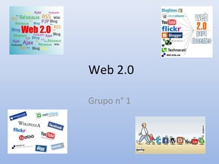 Web 2.0
Grupo n° 1
 