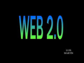LUIS MARTÍN WEB 2.0 