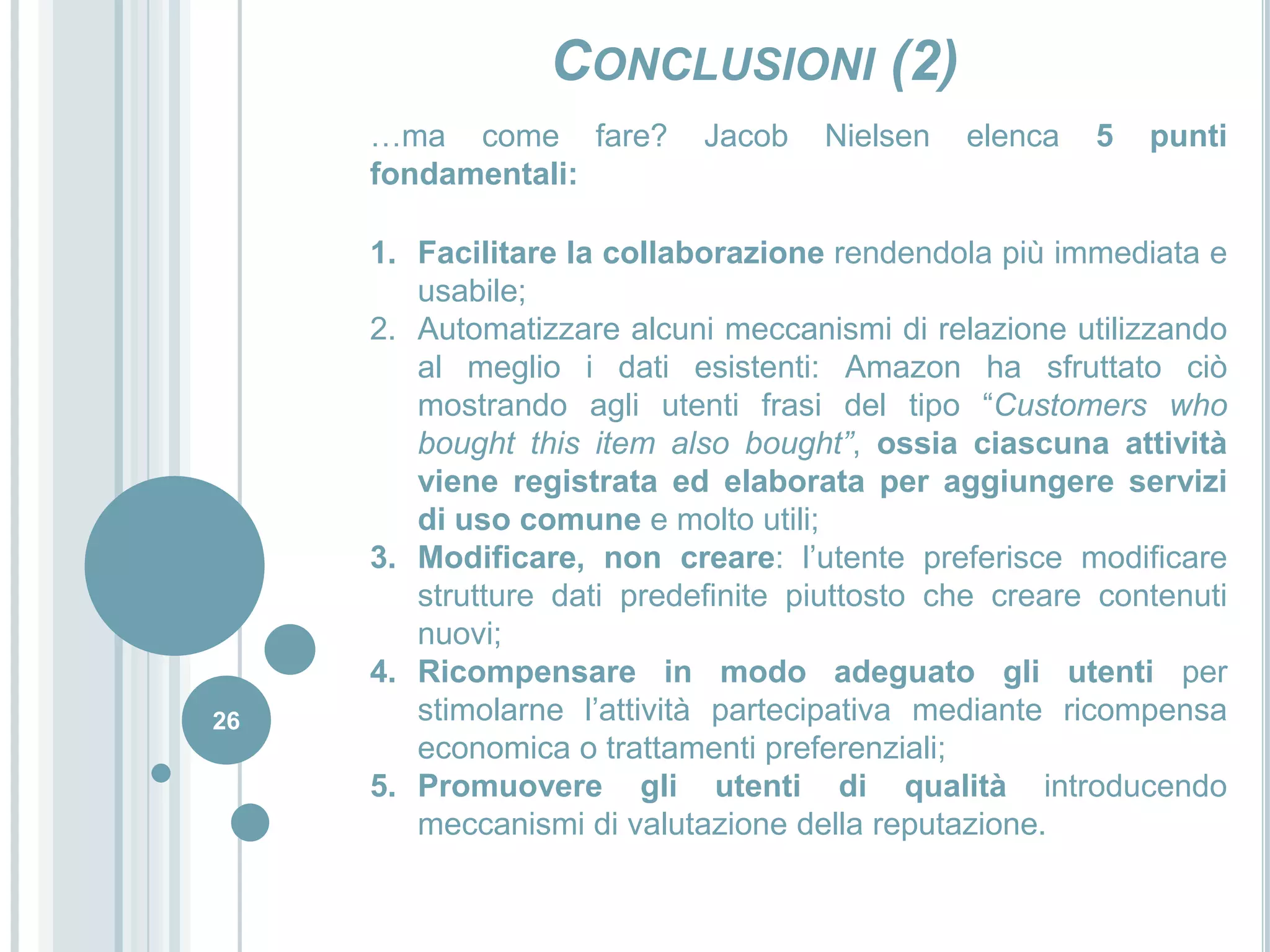 24Lampante esempio: digg.com (3)Questi 20 utenti hanno “diggato” 23802 volte in totale, dei quali 5257 sono diventati popolari; appunto, soltanto il 30% del totale.E’ da notare inoltre che il PopularRatio di una buona parte di questi 20 utenti è superiore del 30%; ciò indica che almeno 1 pagina su 3grazie a loro diventa popolare.…Questi utenti sono stati considerati così importanti a tal punto che l’americano Jason Calacanis, tra le altre cose attuale direttore di netscape.com, avrebbe offerto ai primi 50 utenti più attivi di digg.com 1000 dollari al mese in cambio dei loro diritti di social bookmarking!http://calacanis.com/2006/07/18/everyones-gotta-eat-or-1-000-a-month-for-doing-what-youre/