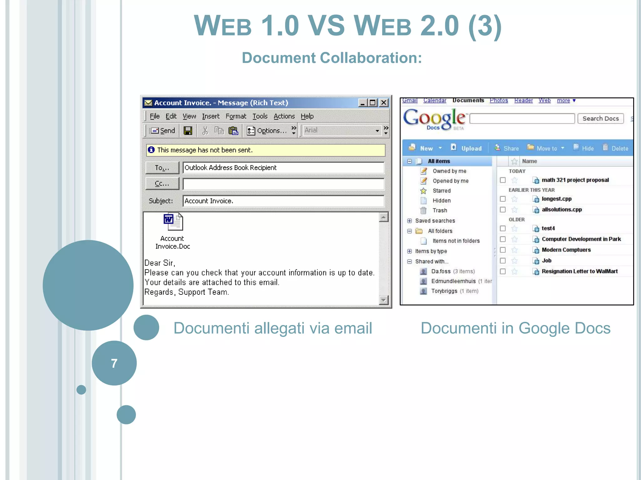 Document Collaboration:7Web 1.0 VS Web 2.0 (3)Documenti allegati via emailDocumenti in Google Docs