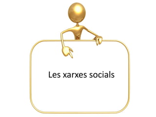 Les xarxes socials
 