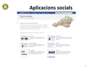 Aplicacions socials




                      41
 