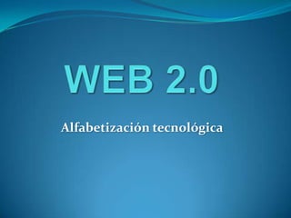 WEB 2.0 Alfabetización tecnológica 