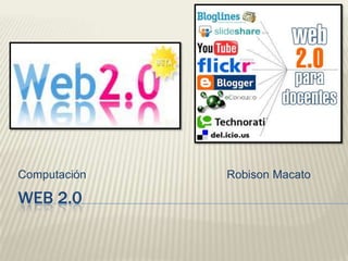 WEB 2.0 Computación					Robison Macato 