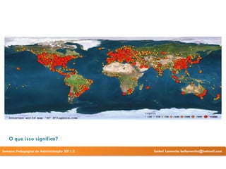 O que isso significa?

Semana Pedagógica de Administração 2011.2   Izabel Lamenha bellamenha@hotmail.com
 