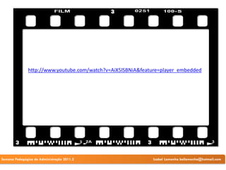 http://www.youtube.com/watch?v=AiX5lSBNiA&feature=player_embedded




Semana Pedagógica de Administração 2011.2                    Izabel Lamenha bellamenha@hotmail.com
 