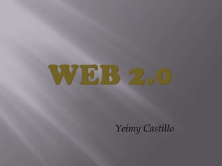 Web 2.0 Yeimy Castillo 