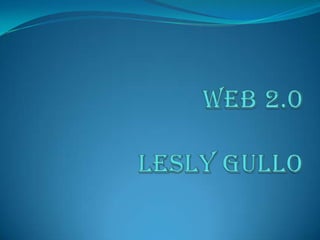 WEB 2.0LESLY GULLO 