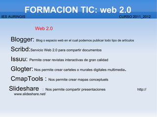 FORMACION TIC: web 2.0 IES AURINGIS CURSO 2011_2012 ,[object Object]