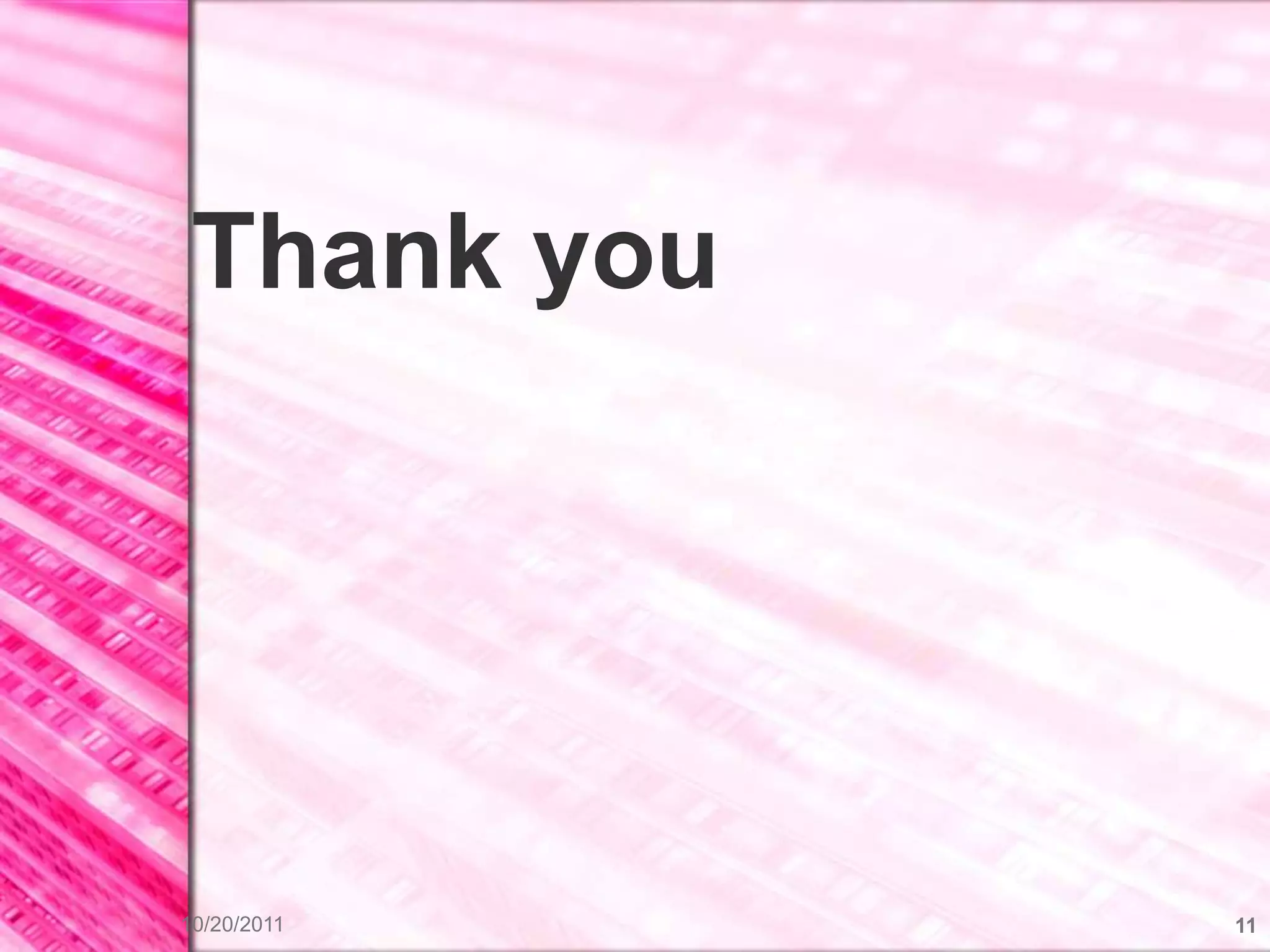 Thank you




10/20/2011   11
 