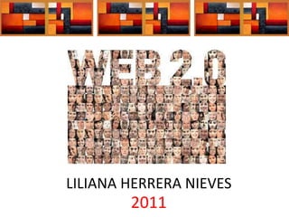 LILIANA HERRERA NIEVES
        2011
 