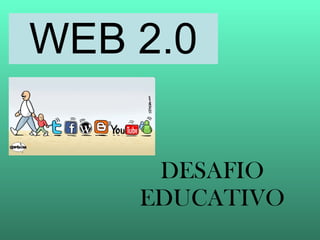 WEB 2.0 DESAFIO EDUCATIVO 