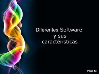 Diferentes Software
        y sus
   caractéristicas




                      Page 13
 