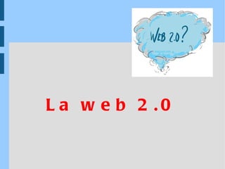 La web 2.0   
