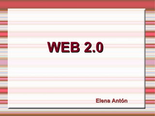 WEB 2.0 Elena Antón 