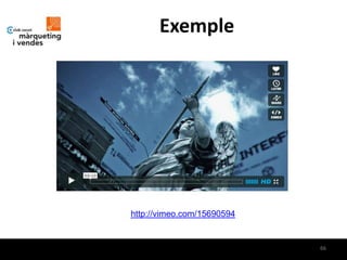Exemple




http://vimeo.com/15690594


                            66
 