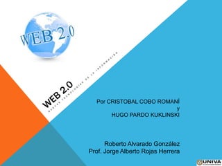 Por CRISTOBAL COBO ROMANÍ
                          y
       HUGO PARDO KUKLINSKI




      Roberto Alvarado González
Prof. Jorge Alberto Rojas Herrera
 