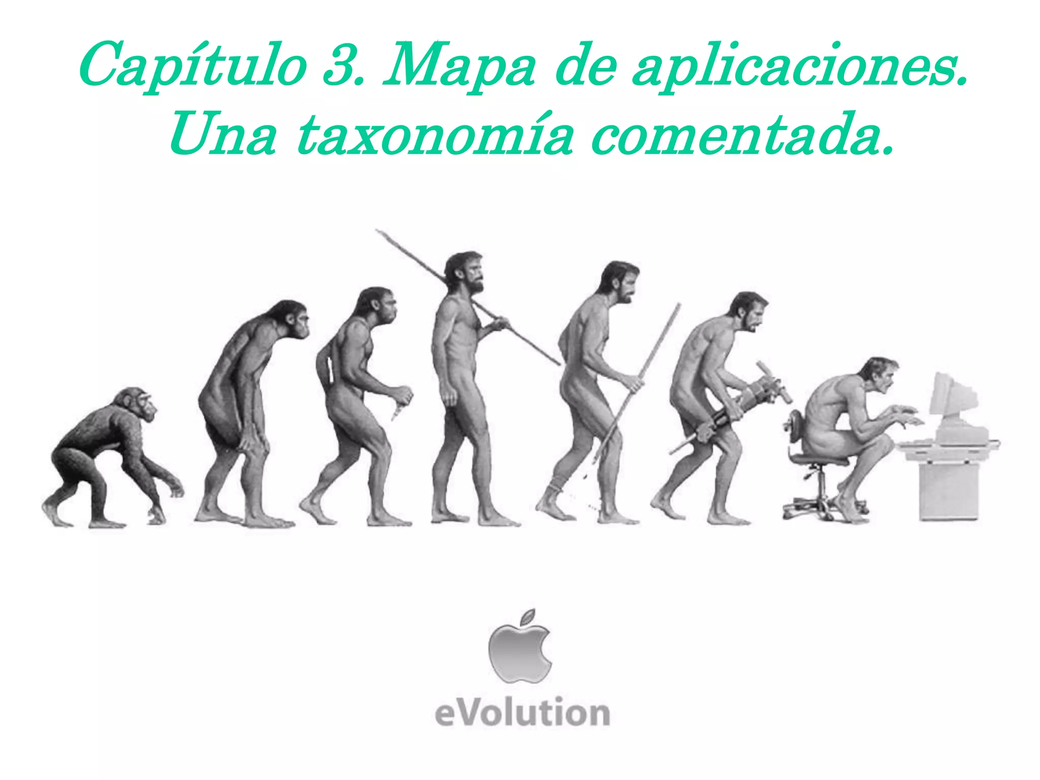 Capítulo 3. Mapa de aplicaciones.
Una taxonomía comentada.