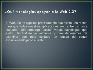 El uso de el término de Web 2.0 está de moda, dándole
mucho peso a una tendencia que ha estado presente
desde hace algún t...